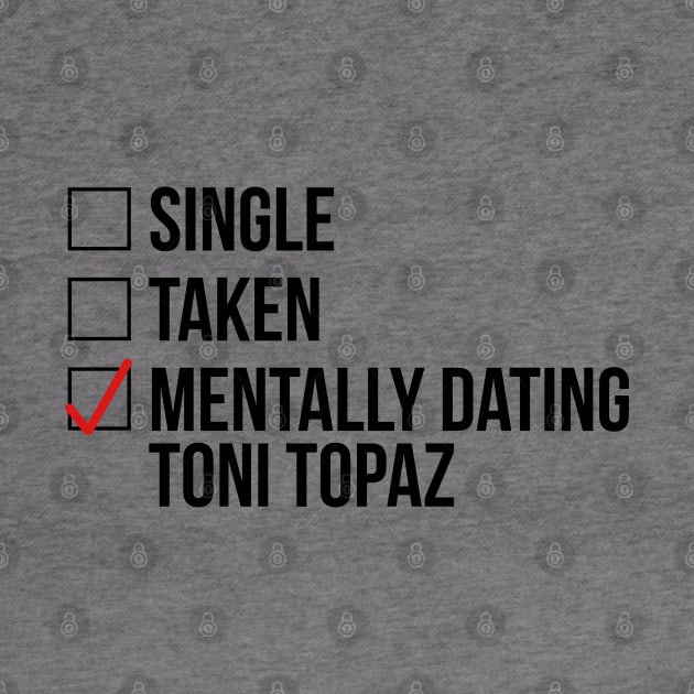 MENTALLY DATING TONI TOPAZ by localfandoms